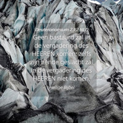 Picture 04 - Deuteronomium 23:2 NLD - Geen bastaard zal in de vergadering des HEEREN - Bible Verse Picture