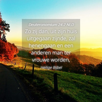 Picture 04 - Deuteronomium 24:2 NLD - Zo zij dan, uit zijn huis uitgegaan zijnde, zal - Bible Verse Picture