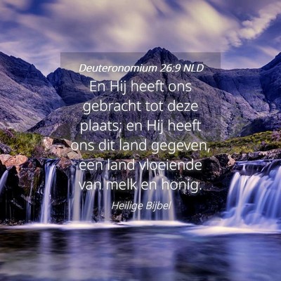 Picture 04 - Deuteronomium 26:9 NLD - En Hij heeft ons gebracht tot deze plaats; en Hij - Bible Verse Picture