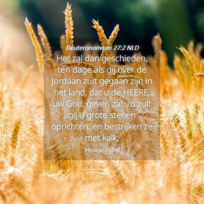 Picture 04 - Deuteronomium 27:2 NLD - Het zal dan geschieden, ten dage als gij over de - Bible Verse Picture