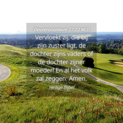 Picture 04 - Deuteronomium 27:22 NLD - Vervloekt zij, die bij zijn zuster ligt, de - Bible Verse Picture