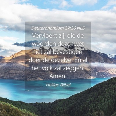Picture 04 - Deuteronomium 27:26 NLD - Vervloekt zij, die de woorden dezer wet niet zal - Bible Verse Picture