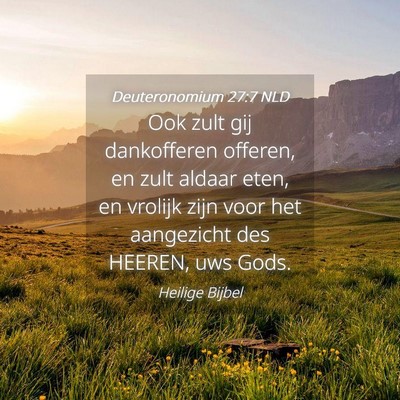 Picture 04 - Deuteronomium 27:7 NLD - Ook zult gij dankofferen offeren, en zult aldaar - Bible Verse Picture