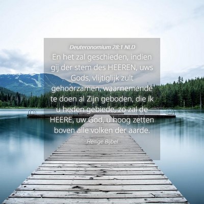 Picture 04 - Deuteronomium 28:1 NLD - En het zal geschieden, indien gij der stem des - Bible Verse Picture