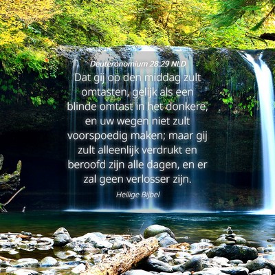 Picture 04 - Deuteronomium 28:29 NLD - Dat gij op den middag zult omtasten, gelijk als - Bible Verse Picture
