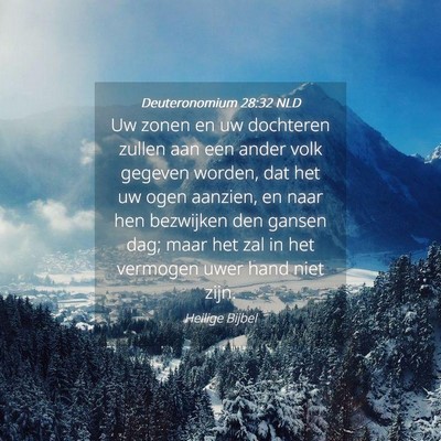 Picture 04 - Deuteronomium 28:32 NLD - Uw zonen en uw dochteren zullen aan een ander - Bible Verse Picture