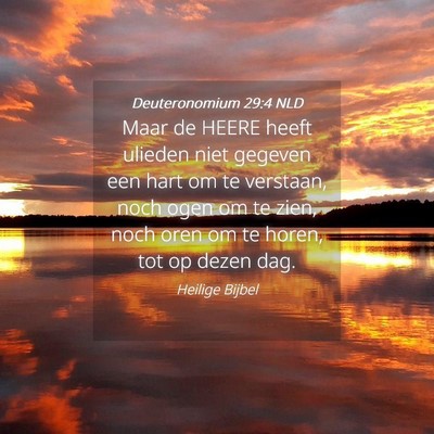 Picture 04 - Deuteronomium 29:4 NLD - Maar de HEERE heeft ulieden niet gegeven een hart - Bible Verse Picture