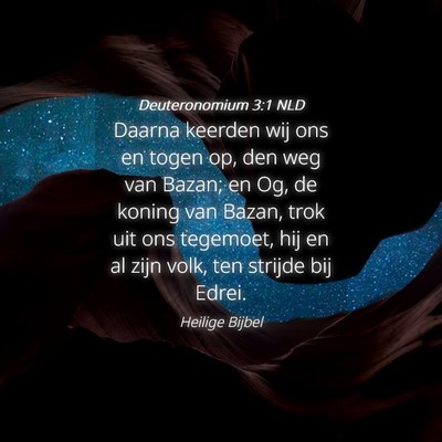 Picture 04 - Deuteronomium 3:1 NLD - Daarna keerden wij ons en togen op, den weg van - Bible Verse Picture
