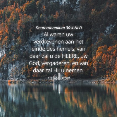 Picture 04 - Deuteronomium 30:4 NLD - Al waren uw verdrevenen aan het einde des hemels, - Bible Verse Picture