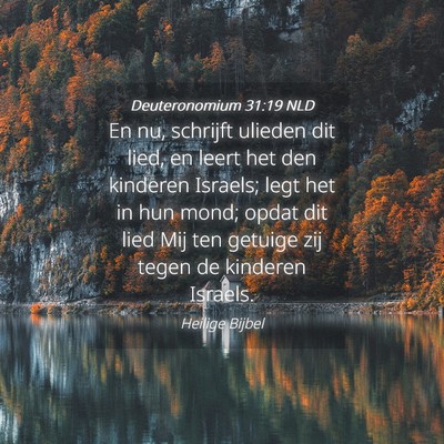 Picture 04 - Deuteronomium 31:19 NLD - En nu, schrijft ulieden dit lied, en leert het - Bible Verse Picture