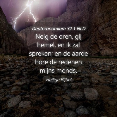 Picture 04 - Deuteronomium 32:1 NLD - Neig de oren, gij hemel, en ik zal spreken; en de - Bible Verse Picture