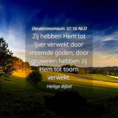 Picture 04 - Deuteronomium 32:16 NLD - Zij hebben Hem tot ijver verwekt door vreemde - Bible Verse Picture