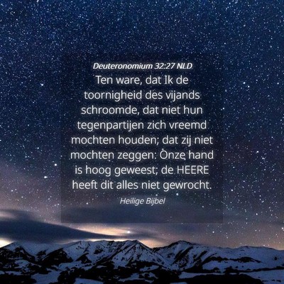 Picture 04 - Deuteronomium 32:27 NLD - Ten ware, dat Ik de toornigheid des vijands - Bible Verse Picture