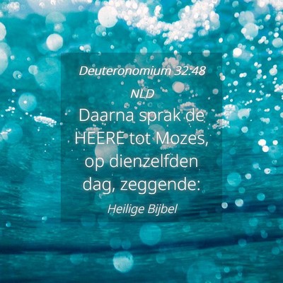 Picture 04 - Deuteronomium 32:48 NLD - Daarna sprak de HEERE tot Mozes, op dienzelfden - Bible Verse Picture