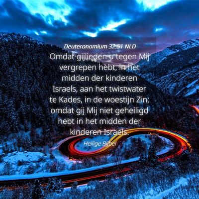 Picture 04 - Deuteronomium 32:51 NLD - Omdat gijlieden u tegen Mij vergrepen hebt, in - Bible Verse Picture