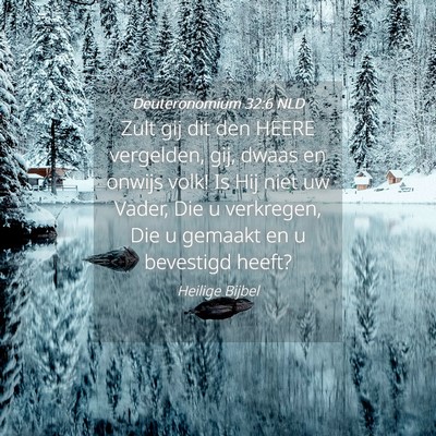 Picture 04 - Deuteronomium 32:6 NLD - Zult gij dit den HEERE vergelden, gij, dwaas en - Bible Verse Picture