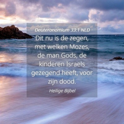 Picture 04 - Deuteronomium 33:1 NLD - Dit nu is de zegen, met welken Mozes, de man - Bible Verse Picture