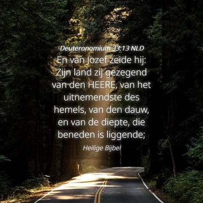 Picture 04 - Deuteronomium 33:13 NLD - En van Jozef zeide hij: Zijn land zij gezegend - Bible Verse Picture