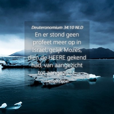 Picture 04 - Deuteronomium 34:10 NLD - En er stond geen profeet meer op in Israel, - Bible Verse Picture