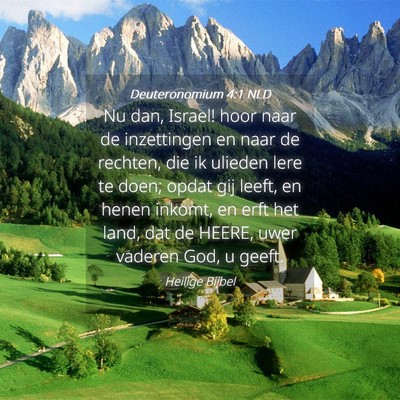 Picture 04 - Deuteronomium 4:1 NLD - Nu dan, Israel! hoor naar de inzettingen en naar - Bible Verse Picture