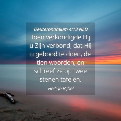 Picture 04 - Deuteronomium 4:13 NLD - Toen verkondigde Hij u Zijn verbond, dat Hij u - Bible Verse Picture