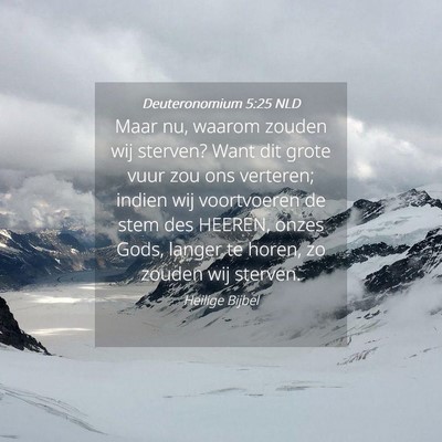 Picture 04 - Deuteronomium 5:25 NLD - Maar nu, waarom zouden wij sterven? Want dit - Bible Verse Picture