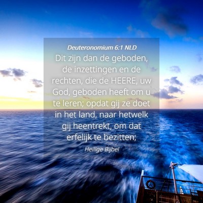 Picture 04 - Deuteronomium 6:1 NLD - Dit zijn dan de geboden, de inzettingen en de - Bible Verse Picture