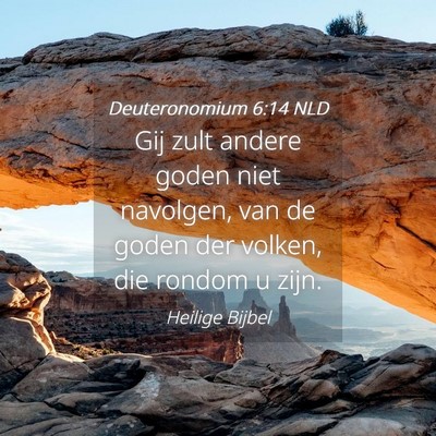 Picture 04 - Deuteronomium 6:14 NLD - Gij zult andere goden niet navolgen, van de goden - Bible Verse Picture