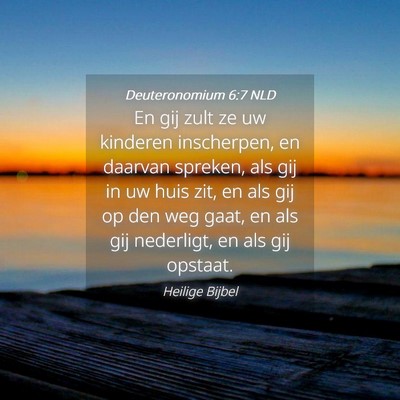 Picture 04 - Deuteronomium 6:7 NLD - En gij zult ze uw kinderen inscherpen, en daarvan - Bible Verse Picture