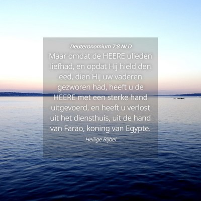 Picture 04 - Deuteronomium 7:8 NLD - Maar omdat de HEERE ulieden liefhad, en opdat Hij - Bible Verse Picture