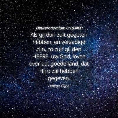 Picture 04 - Deuteronomium 8:10 NLD - Als gij dan zult gegeten hebben, en verzadigd - Bible Verse Picture