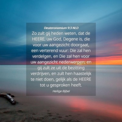 Picture 04 - Deuteronomium 9:3 NLD - Zo zult gij heden weten, dat de HEERE, uw God, - Bible Verse Picture