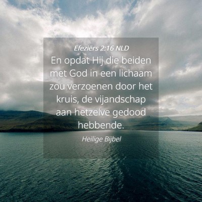 Picture 04 - Efeziërs 2:16 NLD - En opdat Hij die beiden met God in een lichaam - Bible Verse Picture