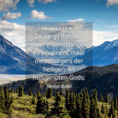 Picture 04 - Efeziërs 2:19 NLD - Zo zijt gij dan niet meer vreemdelingen en - Bible Verse Picture