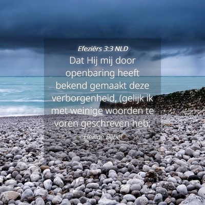 Picture 04 - Efeziërs 3:3 NLD - Dat Hij mij door openbaring heeft bekend gemaakt - Bible Verse Picture