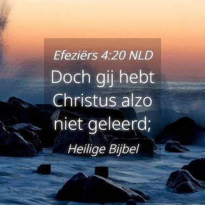 Picture 04 - Efeziërs 4:20 NLD - Doch gij hebt Christus alzo niet - Bible Verse Picture