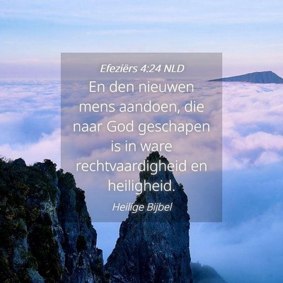 Picture 04 - Efeziërs 4:24 NLD - En den nieuwen mens aandoen, die naar God - Bible Verse Picture