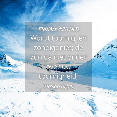Picture 04 - Efeziërs 4:26 NLD - Wordt toornig, en zondigt niet; de zon ga niet - Bible Verse Picture