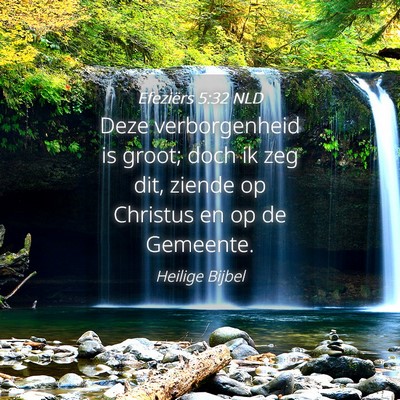 Picture 04 - Efeziërs 5:32 NLD - Deze verborgenheid is groot; doch ik zeg dit, - Bible Verse Picture