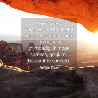 Picture 04 - Efeziërs 6:20 NLD - Waarover ik een gezant ben in een keten, opdat ik - Bible Verse Picture