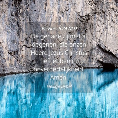 Picture 04 - Efeziërs 6:24 NLD - De genade zij met al degenen, die onzen Heere - Bible Verse Picture