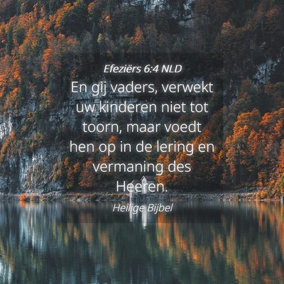 Picture 04 - Efeziërs 6:4 NLD - En gij vaders, verwekt uw kinderen niet tot - Bible Verse Picture