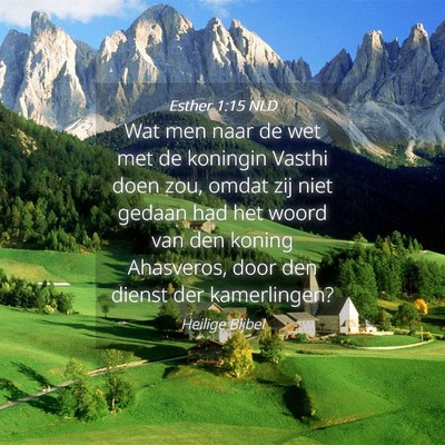 Picture 04 - Esther 1:15 NLD - Wat men naar de wet met de koningin Vasthi doen - Bible Verse Picture