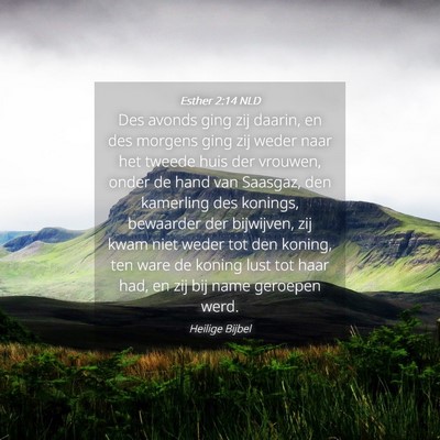 Picture 04 - Esther 2:14 NLD - Des avonds ging zij daarin, en des morgens ging - Bible Verse Picture