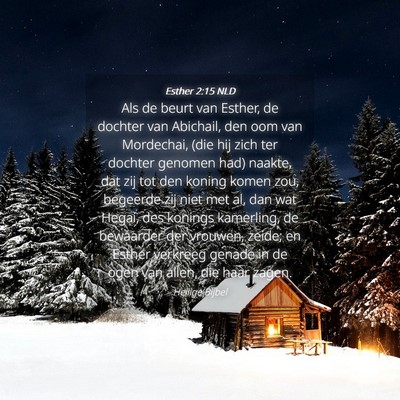 Picture 04 - Esther 2:15 NLD - Als de beurt van Esther, de dochter van Abichail, - Bible Verse Picture