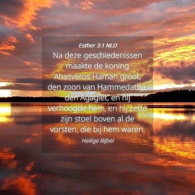 Picture 04 - Esther 3:1 NLD - Na deze geschiedenissen maakte de koning - Bible Verse Picture