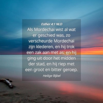 Picture 04 - Esther 4:1 NLD - Als Mordechai wist al wat er geschied was, zo - Bible Verse Picture