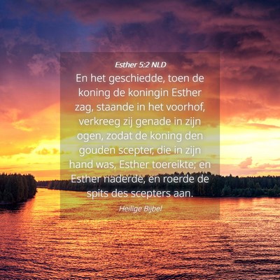 Picture 04 - Esther 5:2 NLD - En het geschiedde, toen de koning de koningin - Bible Verse Picture
