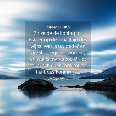 Picture 04 - Esther 5:6 NLD - Zo zeide de koning tot Esther op den maaltijd des - Bible Verse Picture