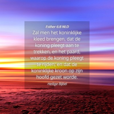 Picture 04 - Esther 6:8 NLD - Zal men het koninklijke kleed brengen, dat de - Bible Verse Picture